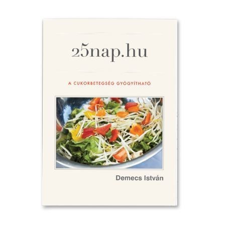 Demecs István - 25nap - Hu - A Cukorbetegség Gyógyítható