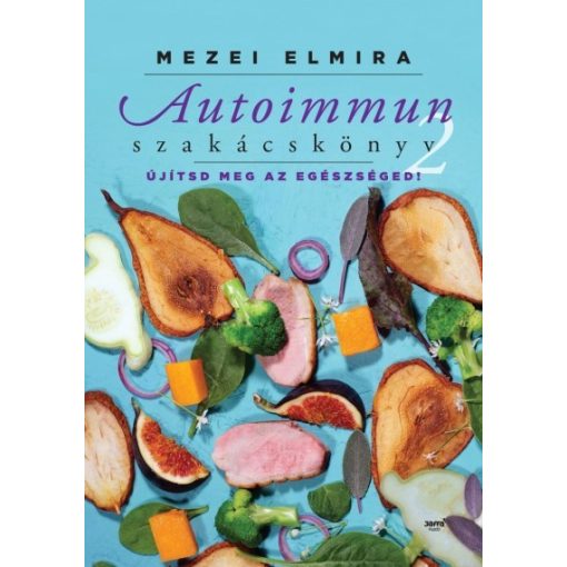 Mezei Elmira: Autoimmun szakácskönyv 2