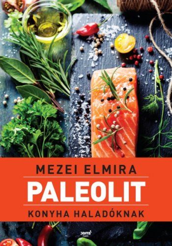 Mezei Elmira: Paleolit konyha haladóknak Mezei Elmira: Paleolit konyha haladóknak
