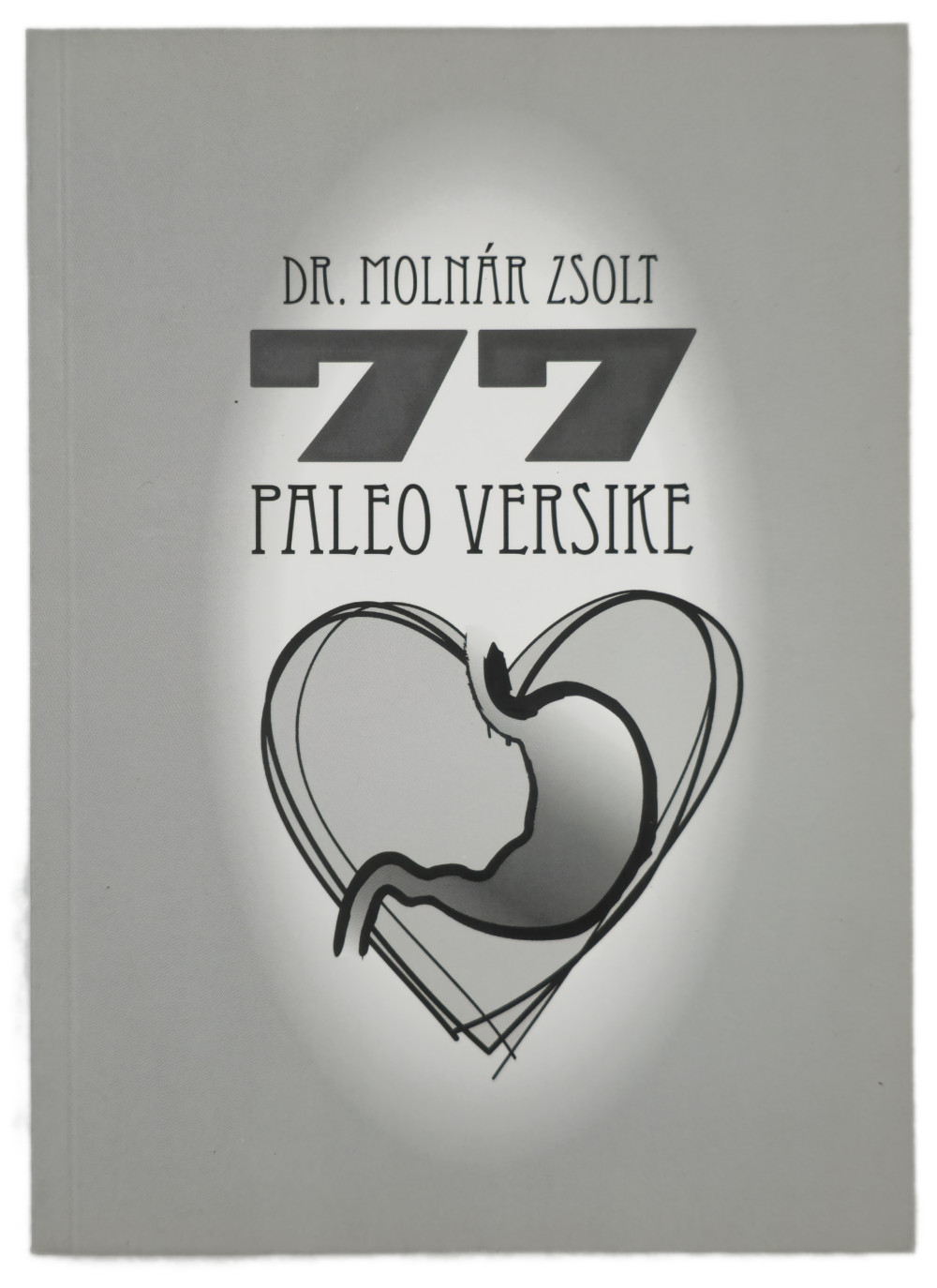 Dr. Molnár Zsolt: 77 paleo versike Dr. Molnár Zsolt: 77 paleo versike