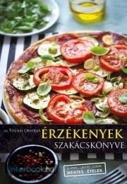 Dr. Tolnai: Érzékenyek szakácskönyve Dr. Tolnai: Érzékenyek szakácskönyve