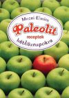 Mezei Elmira: Paleolit receptek hétköznapokra Mezei Elmira: Paleolit receptek hétköznapokra